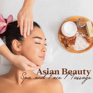 Asian Beauty Spa and Face Massage - Oriental Soundscapes Music Universe