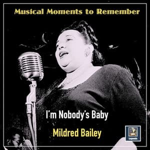 Musical Moments to Remember: I'm Nobody's Baby - Mildred Bailey
