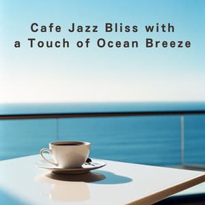 Cafe Jazz Bliss with a Touch of Ocean Breeze - Relaxing Piano Crew