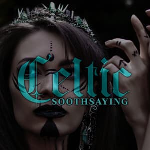 Celtic Soothsaying: Mesmerizing Music of the Ancient Celts - Irish Celtic Music
