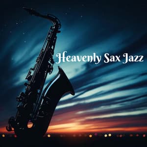 Heavenly Sax Jazz: Inspirational Worship Saxophone Collection - Jazz Sax Lounge Collection