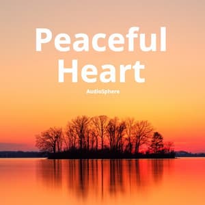 Peaceful Heart: Calm, Meditative, Atmospheric, Ambient Background Music - Audiosphere