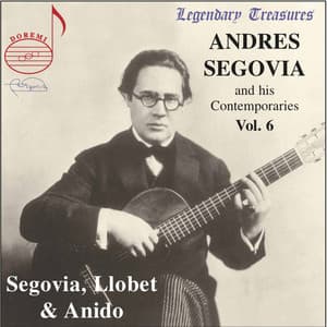 Segovia & Contemporaries, Vol. 6: Llobet & Anido - Andrés Segovia