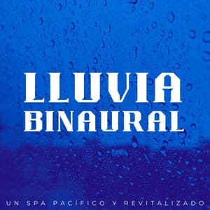 Lluvia Binaural: Un Spa Pacífico Y Revitalizado - Lluvia PQ