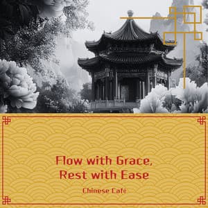 Flow with Grace, Rest with Ease - Chinese Café