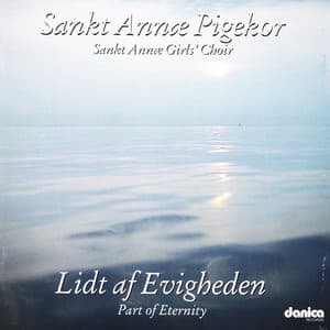 Part of Eternity - Lidt Af Evigheden - Sankt Annæ Girls' Choir