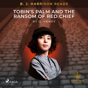 B. J. Harrison Reads Tobin's Palm and The Ransom of Red Chief - O. Henry