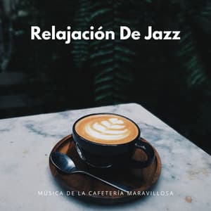 Relajación De Jazz: Música De La Cafetería Maravillosa - Vibraciones de jazz de Nueva York