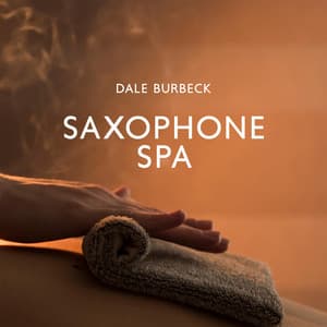 Saxophone Spa: Relaxing Jazz Session - Dale Burbeck