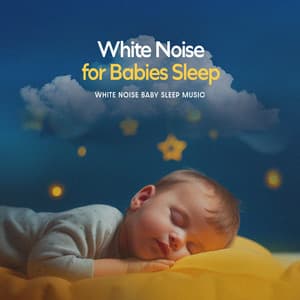 White Noise for Babies Sleep - White Noise Baby Sleep Music