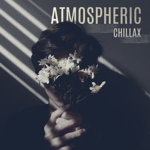 Atmospheric Chillax - Mysterious and Slow Beats Will Put You in the State of Flow, Chillout Night Vibes, Discover Yourself, Nostalgic Memories, Downtempo Music - Chillout Lounge Relax