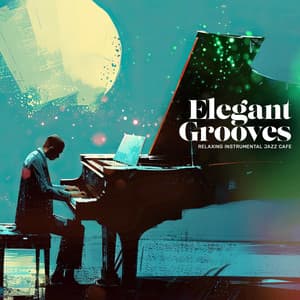 Elegant Grooves - Relaxing Instrumental Jazz Cafe
