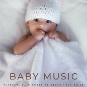 Baby Music: Peaceful Rain Tones To Relax Your Child - Bath Time Baby Music Lullabies