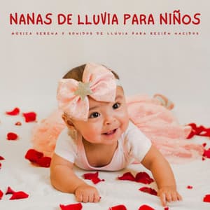 Nanas De Lluvia Para Niños: Música Serena Y Sonidos De Lluvia Para Recién Nacidos - Lluvia Para Dormir Mejor