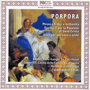 Porpora: Mass a 4 in D Major, Duetti latini No. 2 per la Passione di Gesu Cristo & Dixit Dominus - Nicola Porpora