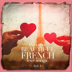 The Most Beautiful French Love Songs, Vol. 1 - Valentine's Day
