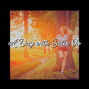 A Day with Bells On - Calming Sounds