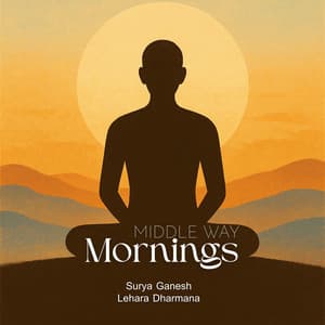 Middle Way Mornings - Surya Ganesh