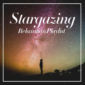Stargazing Relaxation Playlist - Musique de Relaxation