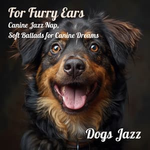 For Furry Ears: Canine Jazz Nap, Soft Ballads for Canine Dreams - Dogs Jazz