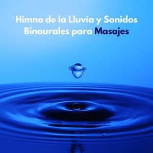 Himno De La Lluvia Y Sonidos Binaurales Para Masajes - Energía orbital de 432 Hz