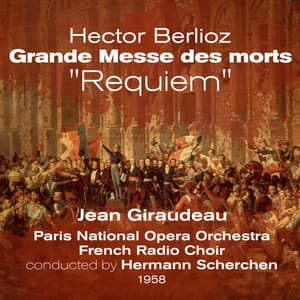 Hector Berlioz: Grande Messe des morts, "Requiem" , Volume 1 - Jean Giraudeau
