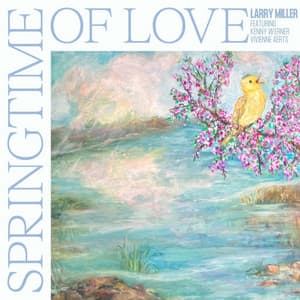 Springtime of Love - Larry Miller