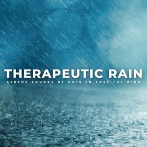 Therapeutic Rain: Serene Sounds Of Rain To Ease The Mind - Spa Relaxation