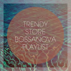 Trendy Store Bossanova Playlist - The Cocktail Lounge Players