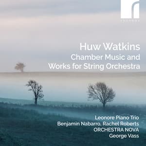 Watkins: Chamber Music and Works for String Orchestra - Huw Watkins