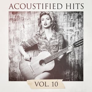 Acoustified Hits, Vol. 10 - Relajacion y Guitarra Acustica