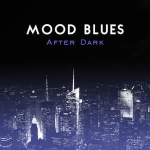 Mood Blues After Dark: Relaxing and Soulful Music, Easy Listening, Relax and Chill in the Lounge, Modern Guitars Sounds - Moon BB Band