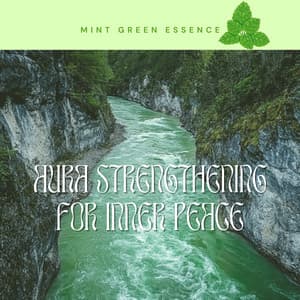Aura Strengthening for Inner Peace - Mint Green Essence