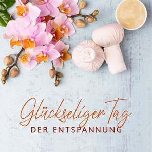 Glückseliger Tag der Entspannung - Entspannende SPA Musik Zone