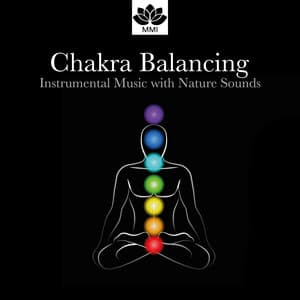 Chakra Balancing: Easy Going Electro Tracks, Instrumental Music with Nature Sounds for Inner Peace - Chakra Balancing Sound Therapy