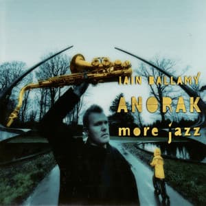 Anorak - More Jazz - Iain Ballamy