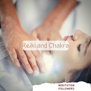 Reiki and Chakra: Healing Symphony - Meditation Followers