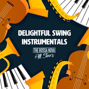 Delightful Swing Instrumentals - The Bossa Nova All Stars
