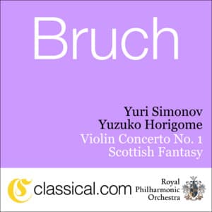 Max Bruch, Violin Concerto No. 1 In G Minor, Op. 26 - Max Bruch