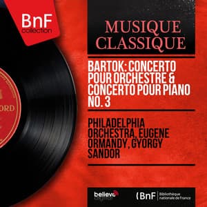 Bartók: Concerto pour orchestre & Concerto pour piano No. 3 - Béla Bartók