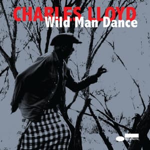 Wild Man Dance - Charles Lloyd