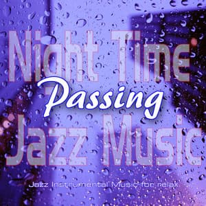 Passing: Jazz Instrumental Music for Relax, Night Time Jazz Music - Travel Companion
