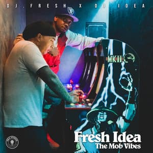 Fresh Idea : The Mob Vibes - DJ.Fresh