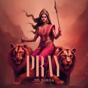 Pray to Durga: Meditation for Fearlessness, Anxiety Relief, Hindu Meditation Music, Higher Protection - India Tribe Music Collection