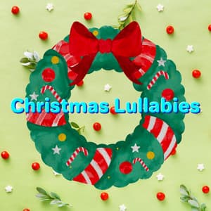 Christmas Classics to Get You in the Holiday Spirit - Christmas Lullabies