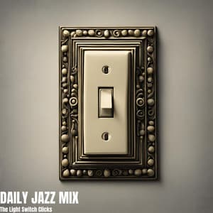 The Light Switch Clicks - Daily Jazz Mix