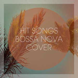 Hit Songs Bossa Nova Cover - Cafe Chillout de Ibiza