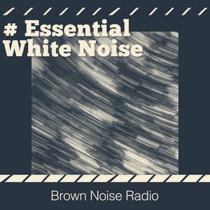 # Essential White Noise - Brown Noise Radio