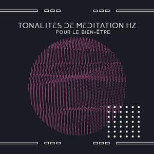 Tonalités de méditation hz pour le bien-être - Thérapie par ondes cérébrales