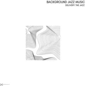 Delivering The Jazz - Background Jazz Music
